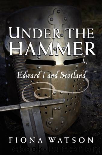 Under the Hammer : Edward 1 and Scotland by Fiona Watson