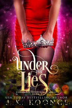 Under the Lies: A Reverse Harem Series (The Villainous Wonderland Series Book 3) by A.K. Koonce