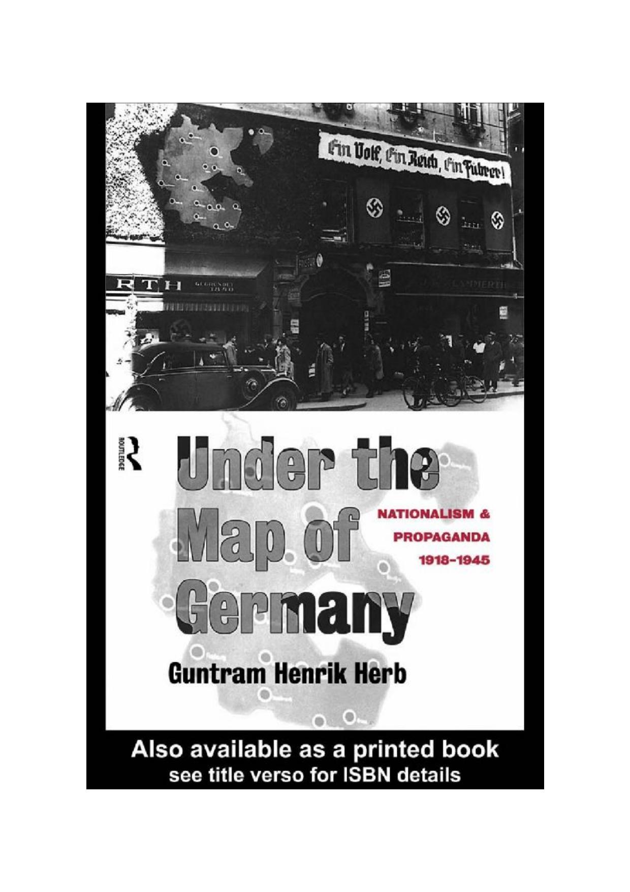 Under the Map of Germany: Nationalism and Propaganda 1918 - 1945 by Guntram Henrik Herb