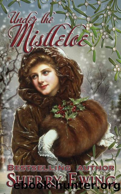 Under the Mistletoe by Sherry Ewing