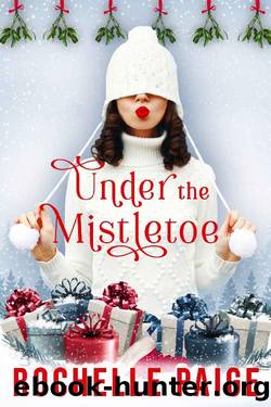Under the Mistletoe: A Blythe College Holiday Story by Rochelle Paige