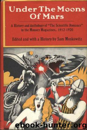 Under the Moons of Mars: A History and Anthology of "the Scientific Romance" in the Munsey Magazines, 1912-1920 by unknow
