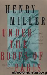 Under the Roofs of Paris by Henry Miller