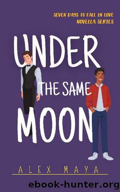 Under the Same Moon (Seven Days to Fall in Love #5) by Alex Maya