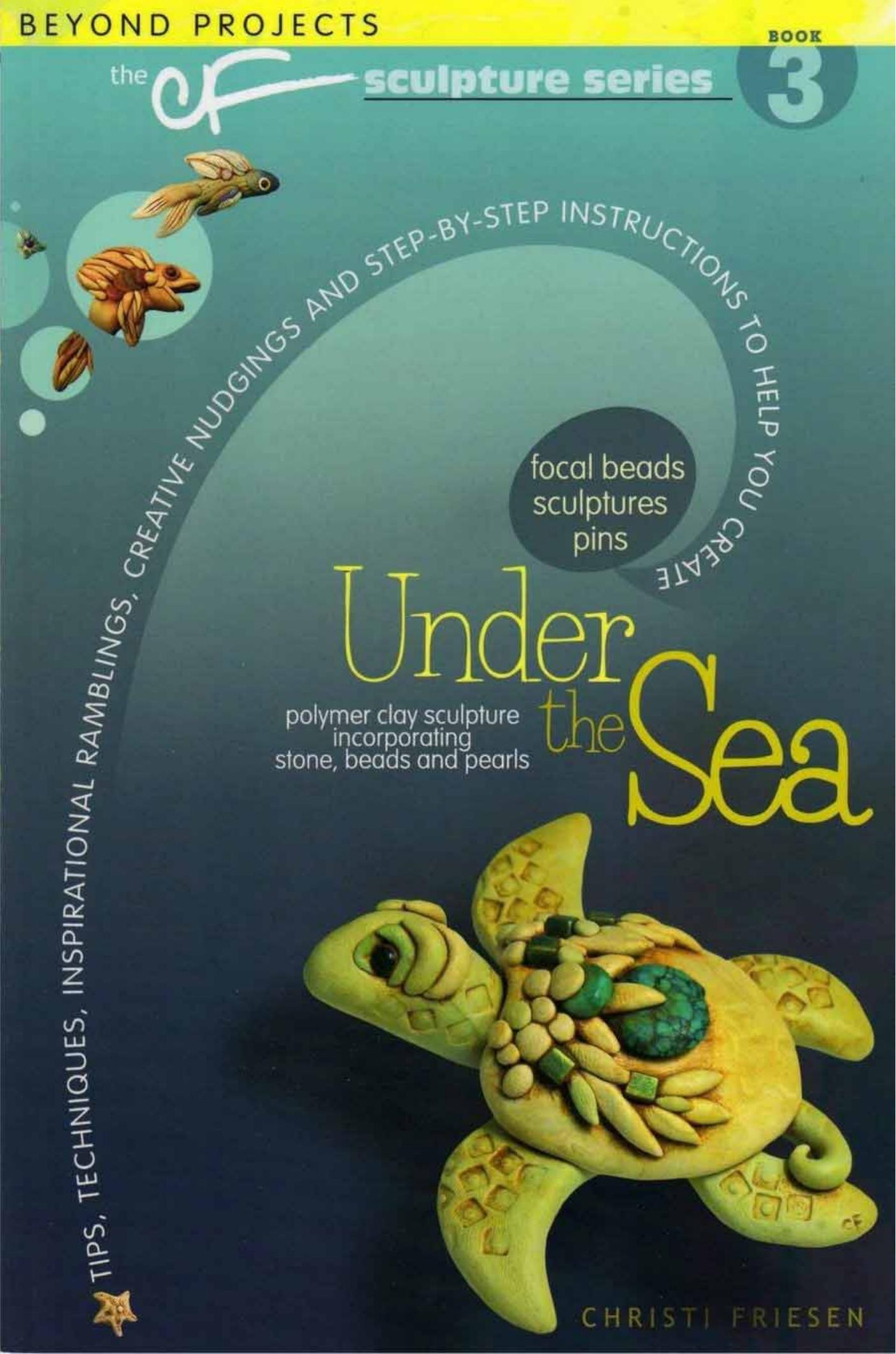 Under the Sea (Beyond Projects: The CF Sculpture Series, Book 3) by Christi Friesen