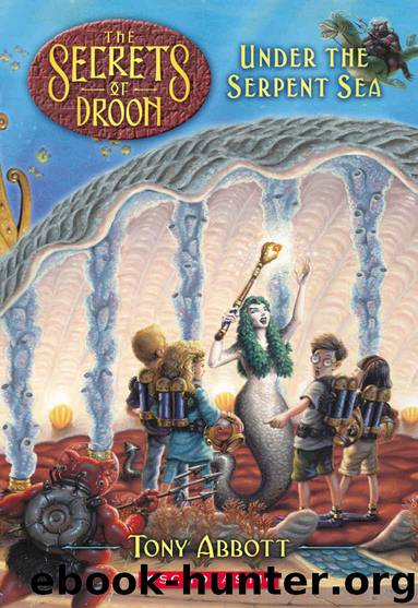 Under the Serpent Sea (The Secrets of Droon #12) by Abbott Tony