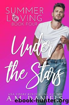Under the Stars: Summer Loving Book Four (A standalone romcom) by A.M. Daniels