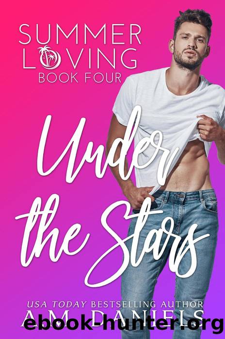 Under the Stars: Summer Loving, #4 by AM Daniels
