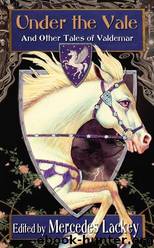 Under the Vale and Other Tales of Valdemar by Mercedes Lackey