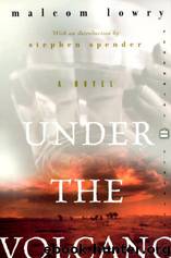 Under the Volcano: A Novel by Malcolm Lowry