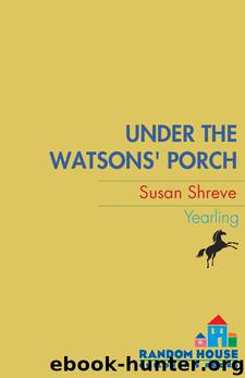 Under the Watsons' Porch by Susan Shreve