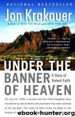 Under the banner of Heaven: A Story of Violent Faith by Jon Krakauer