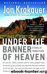 Under the banner of heaven: a story of violent faith by Jon Krakauer
