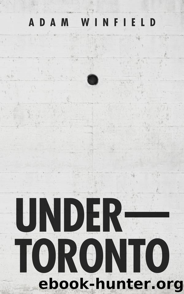 Under-Toronto by Winfield Adam