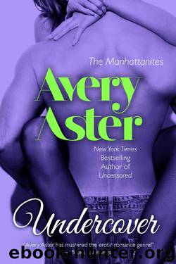 Undercover (The Manhattanites Book 8) by Avery Aster