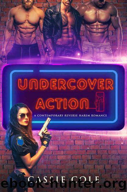 Undercover Action: A Contemporary Reverse Harem Romance by Cassie Cole