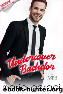 Undercover Bachelor (Undercover Matchmakers Book 1) by Maria Geraci