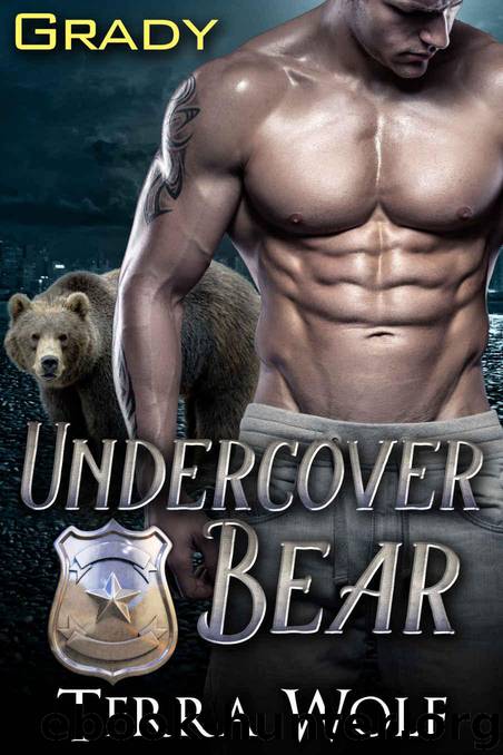 Undercover Bear: Grady (BBW Paranormal Bear Shifter Romance) by Terra Wolf & Meredith Clarke