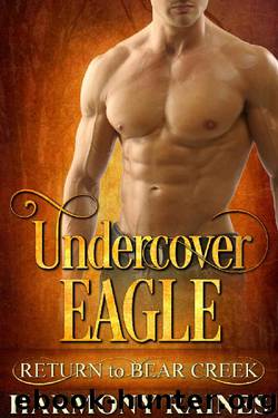 Undercover Eagle (Return to Bear Creek Book 14) by Harmony Raines