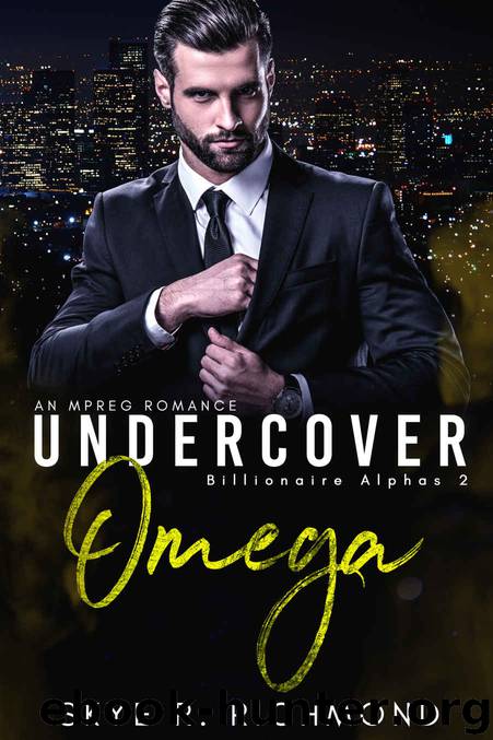 Undercover Omega: Billionaire Alphas Book 2 by Richmond Skye R. & Richmond Rheland