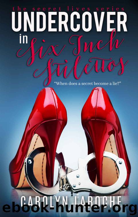 Undercover in Six Inch Stilettos by Carolyn Laroche