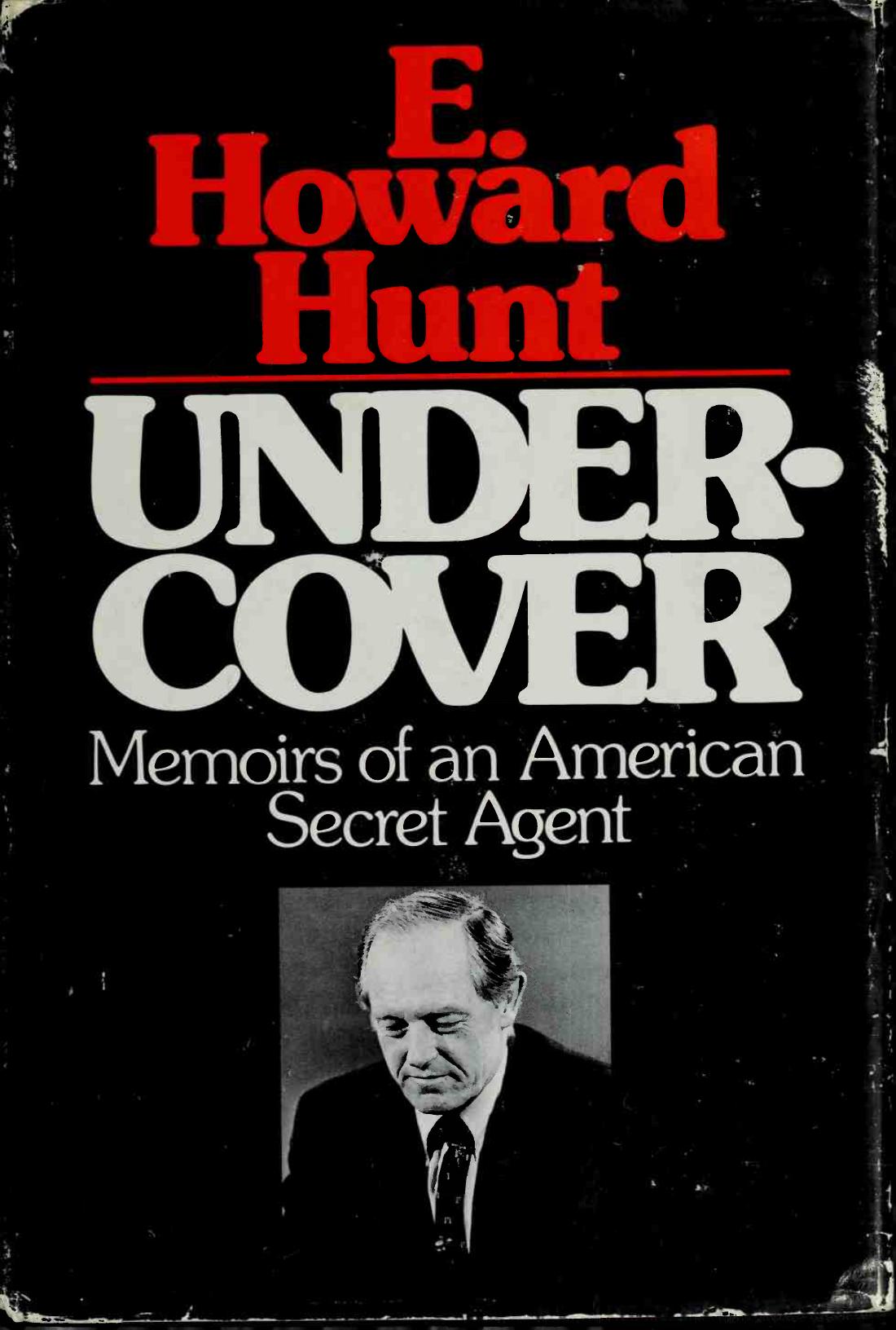 Undercover: Memoirs of an American Secret Agent by E. Howard Hunt