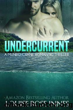 Undercurrent_A P.I. Munro Crane Romantic Suspense Thriller by Louise Rose-Innes