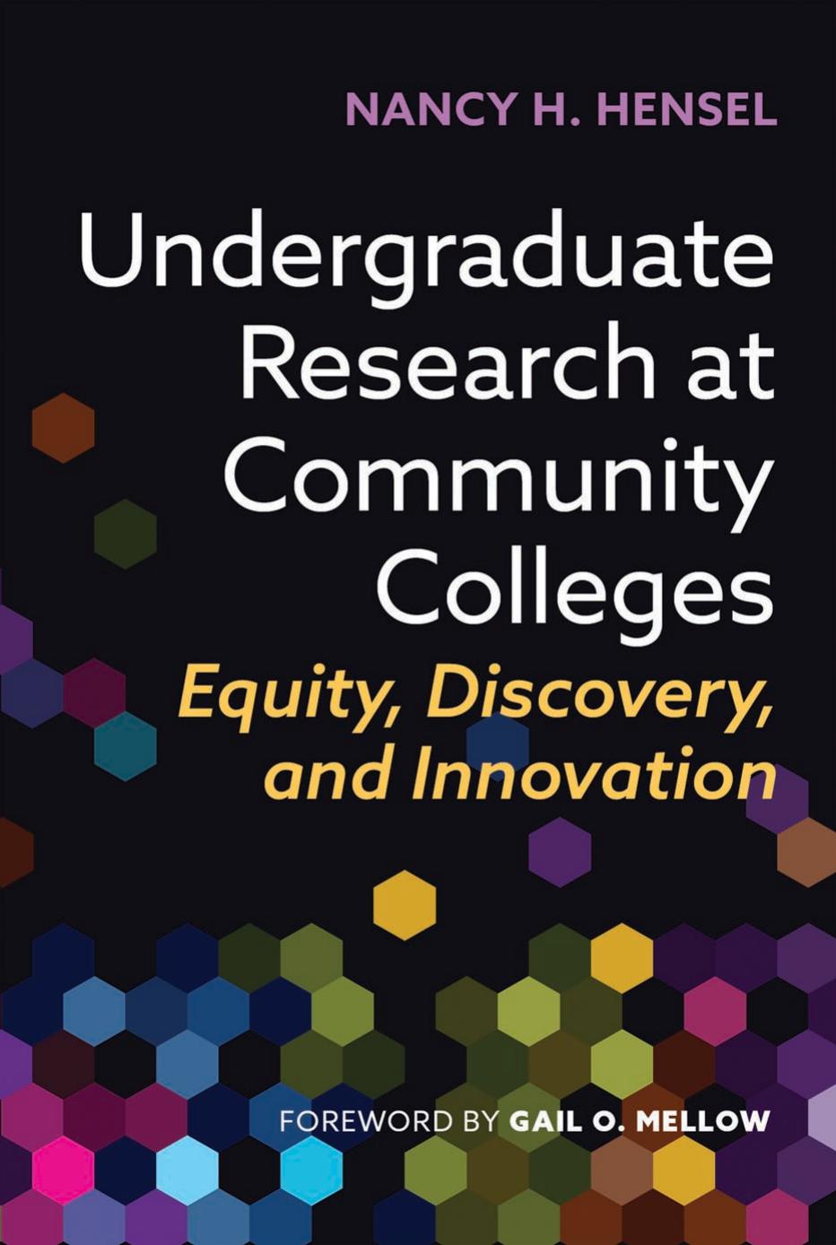Undergraduate Research at Community Colleges: Equity, Discovery, and Innovation by Nancy H. Hensel