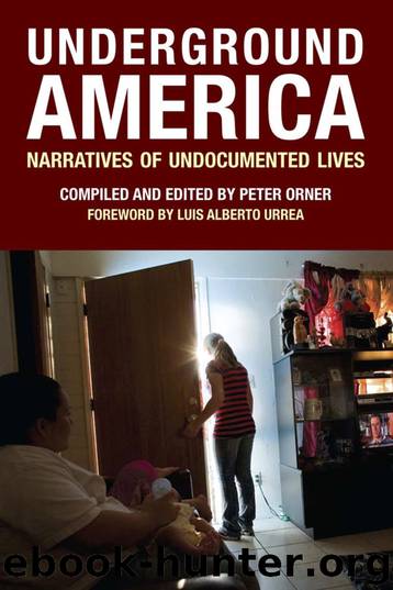 Underground America: Narratives of Undocumented Lives (Voice of Witness) by Peter Orner and Luis Alberto Urrea