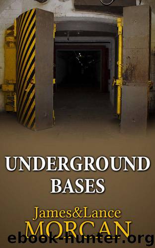 Underground Bases - Subterranean Military Facilities and Cities by James & Lance Morcan