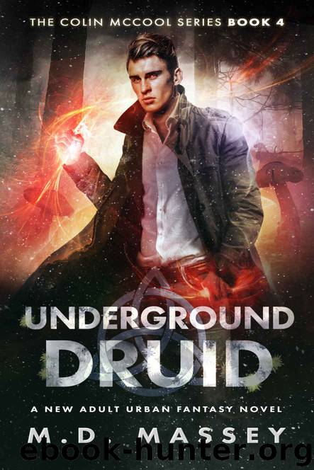 Underground Druid: A New Adult Urban Fantasy Novel (The Colin McCool Paranormal Suspense Series Book 4) by M.D. Massey
