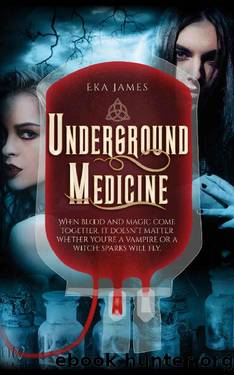 Underground Medicine: A Paranormal Romance Series Book 1 by Eka James