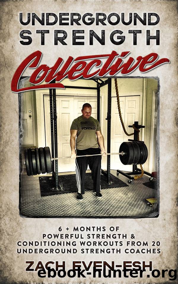 Underground Strength Training Collective: 6 + Months of Powerful Strength & Conditioning Workouts from 20 Strength Coaches by Even - Esh Zach