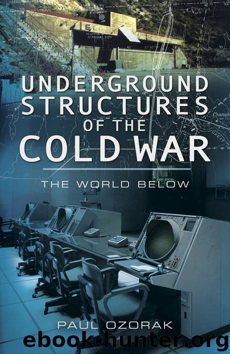 Underground Structures of the Cold War by Paul Ozorak