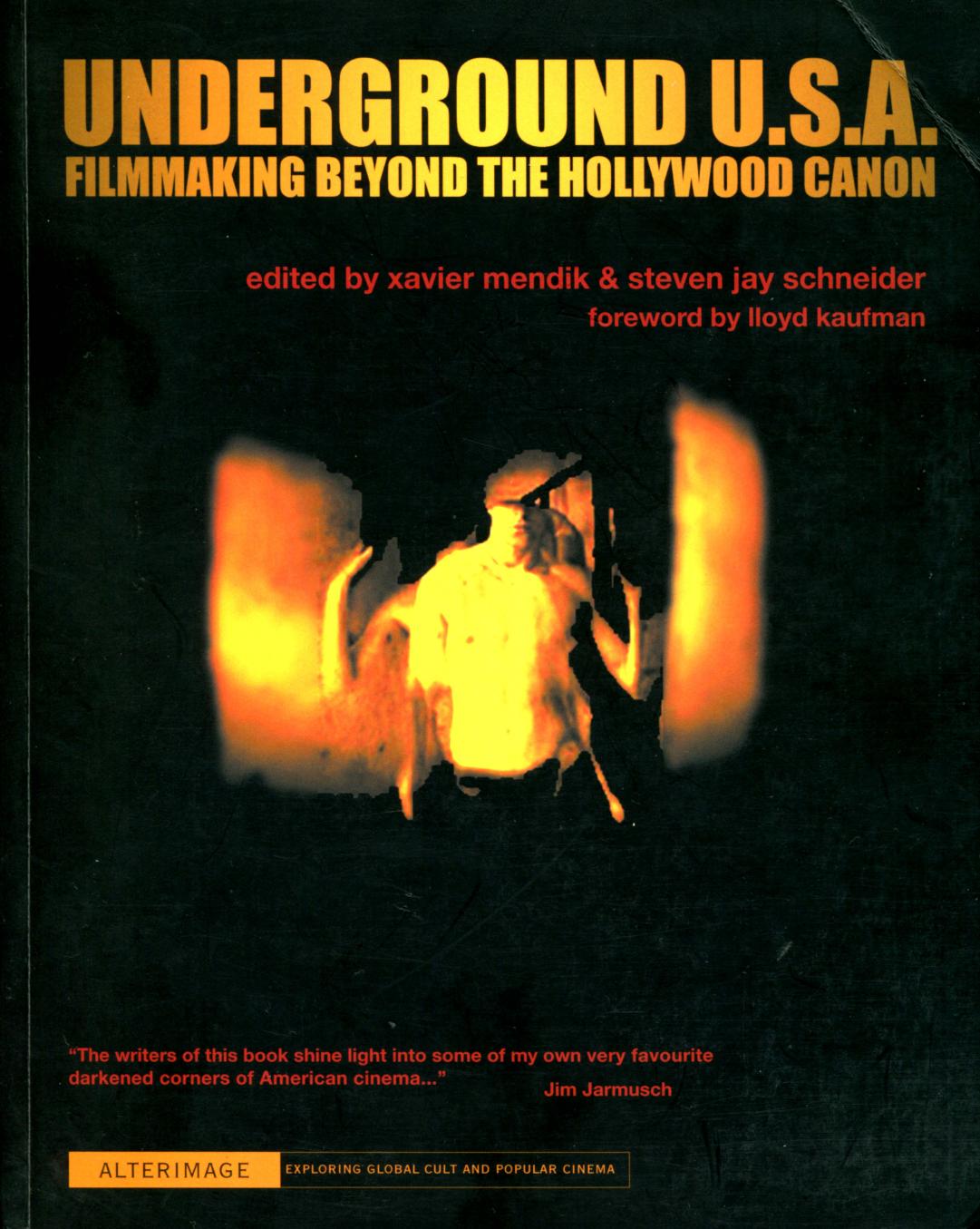 Underground U.S.A.: Filmmaking Beyond the Hollywood Canon by Xavier Mendik Steven Jay Schneider
