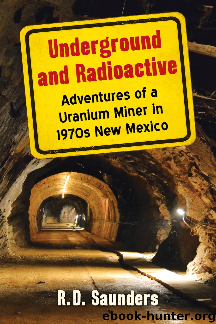 Underground and Radioactive by R. D. Saunders