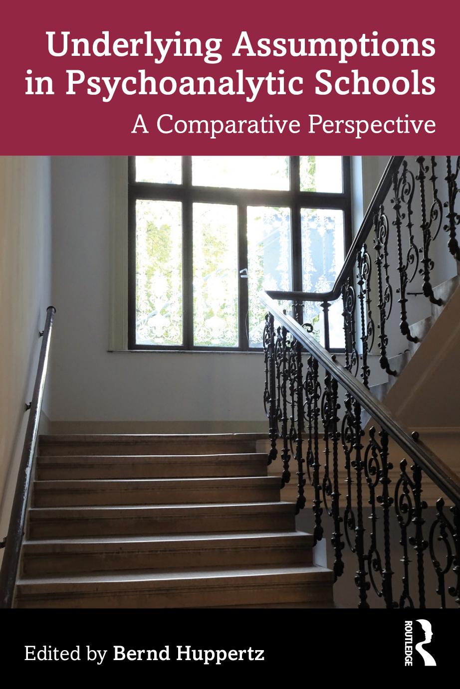 Underlying Assumptions in Psychoanalytic Schools: A Comparative Perspective by Bernd Huppertz