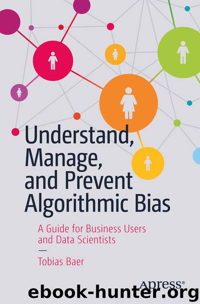 Understand, Manage, and Prevent Algorithmic Bias by Tobias Baer