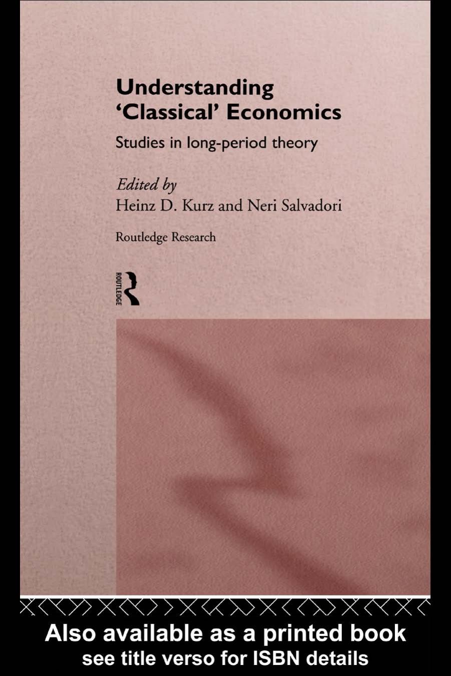Understanding 'Classical' Economics: Studies in Long-Period History (Routledge Studies in the History of Economics, 16) by Heinz D. Kurz