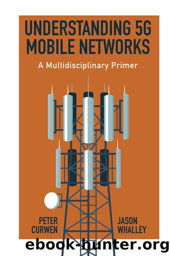 Understanding 5G Mobile Networks by Peter Curwen;Jason Whalley;