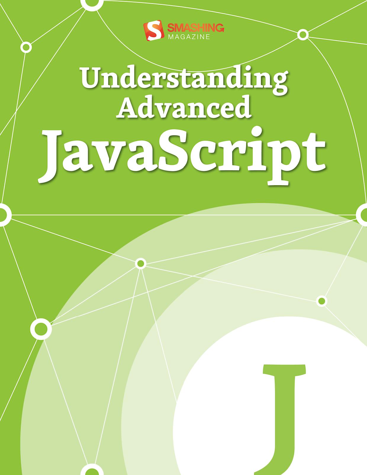 Understanding Advanced javascript by Smashing Magazine Editors (Ed.)