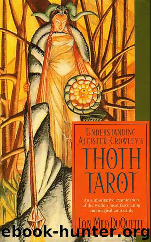 Understanding Aleister Crowley's Thoth Tarot by Lon Milo Duquette