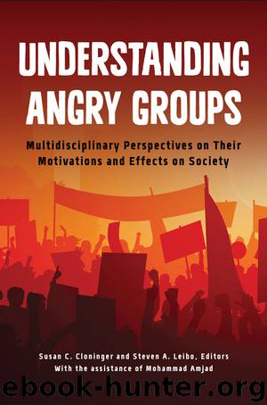 Understanding Angry Groups: Multidisciplinary Perspectives on Their Motivations and Effects on Society by Cloninger Susan C.; Leibo Steven A.; Leibo Steven A