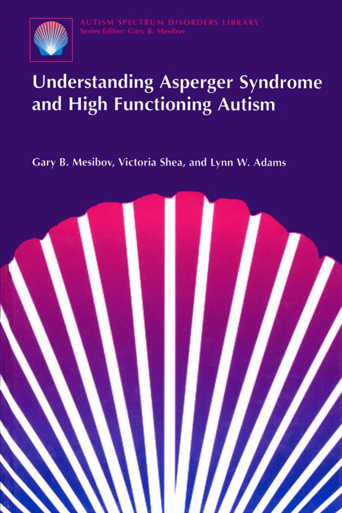 Understanding Asperger Syndrome and High Functioning Autism by Mesibov Gary B.; Shea Victoria; Adams Lynn W