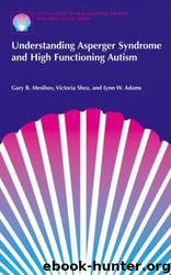 Understanding Asperger syndrome and high functioning autism by Gary B. Mesibov & Victoria Shea & Lynn W. Adams