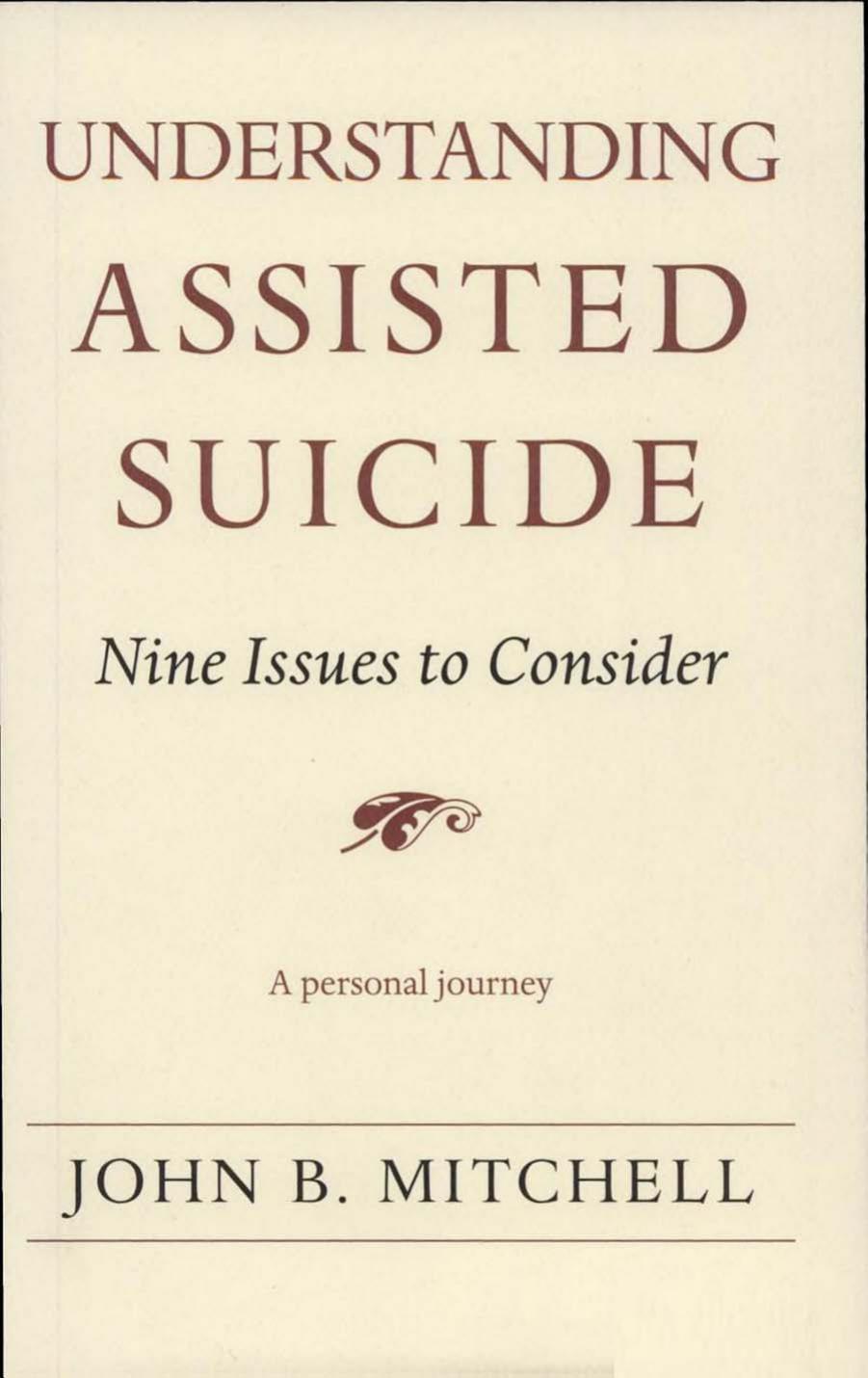 Understanding Assisted Suicide: Nine Issues to Consider by John B. Mitchell