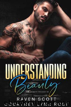 Understanding Beauty (The Beauty Trilogy Book 2) by Raven Scott & Courtney Lynn Rose