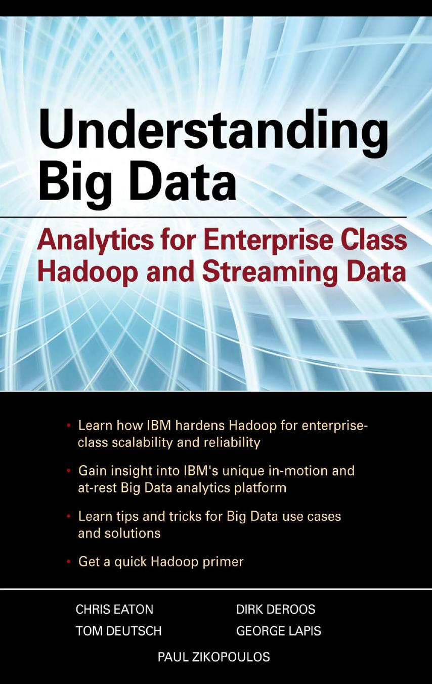 Understanding Big Data: Analytics for Enterprise Class Hadoop and Streaming Data by IBM Paul Zikopoulos Chris Eaton Paul Zikopoulos