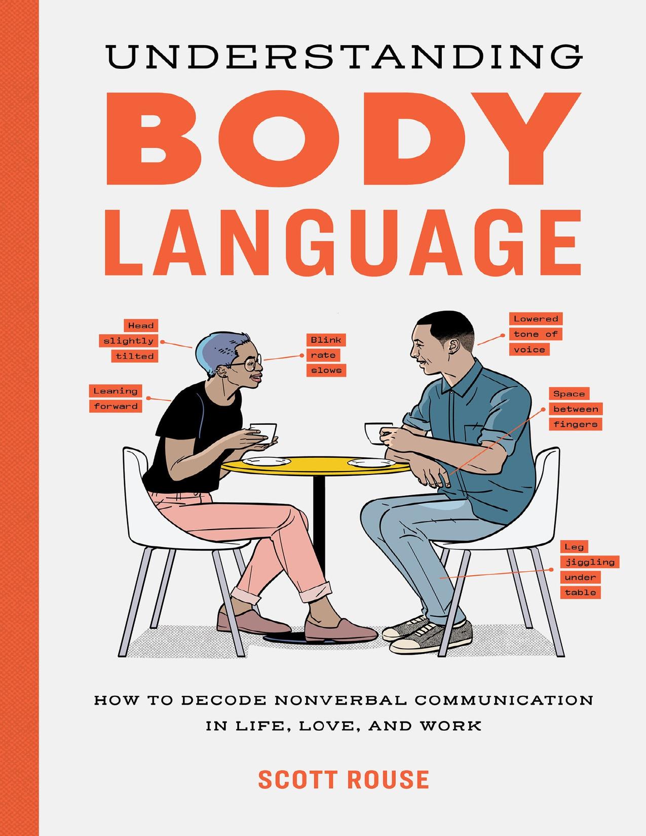 Understanding Body Language: How to Decode Nonverbal Communication in Life, Love, and Work by Rouse Scott