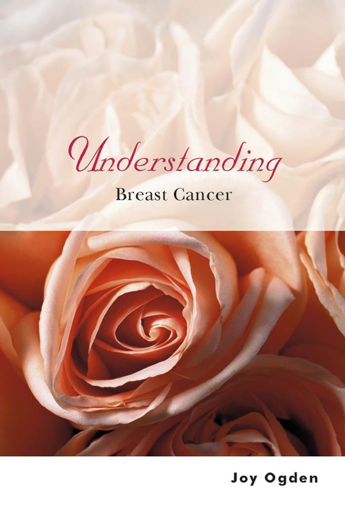Understanding Breast Cancer (Understanding Illness & Health) by Joy Ogden